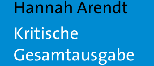 Hannah Arendt. Kritische Gesamtausgabe